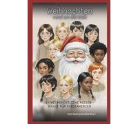 Weihnachten rund um die Welt: 24 weihnachtliche Reisen - Magie für Kinderherzen