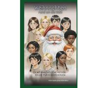 Weihnachten rund um die Welt: 24 weihnachtliche Reisen - Magie für Kinderherzen