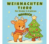 Weihnachten Tiere Malbuch für Kinder 2-4 Jahre: 40 süße und einfache Ausmalbilder von Weihnachts-Tieren - große Motive für Kleinkinder