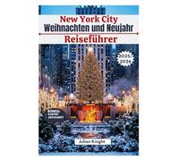 Weihnachten und Neujahr in New York City Reiseführer 2025-2026