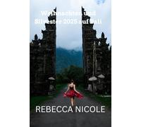 Weihnachten und Silvester 2025 auf Bali: Reiseführer für tropische Kurzurlaube und Ferien