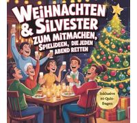 Weihnachten und Silvester zum Mitmachen - Spielideen die jeden Abend retten!: Für die ganze Familie