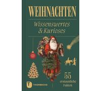 Weihnachten: Wissenswertes und Kurioses - 55 erstaunliche Fakten