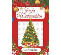 Weihnachten Wortsuche Rätsel: 50+ Rätselspaß für die ganze Familie mit Lösungen und großer Schrift: Geschenkidee für Advent und festliche Tage - ... (Wortsuche-Rätsel - Jahreszeiten & Feste)