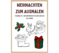 Weihnachten zum Ausmalen: 47 Weihnachts- und Wintermotive für kleine Künstler ab 3 Jahren