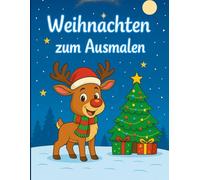 Weihnachten zum Ausmalen - Malbuch mit 40 niedlichen Weihnachtsmotiven für Kinder: Für Kinder ab 3 Jahren - einfache, süße und kreative Weihnachtsbilder zum Ausmalen