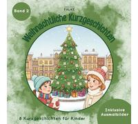 Weihnachtliche Kurzgeschichten - Band 2 - Weihnachtsgeschichten für Kinder - 8 weihnachtliche Kurzgeschichten und passende Ausmalbilder - Ideal für ... für die Adventszeit und Weihnachten