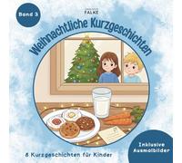 Weihnachtliche Kurzgeschichten - Band 3 - Weihnachtsgeschichten für Kinder - 8 weihnachtliche Kurzgeschichten und passende Ausmalbilder - Ideal für ... für die Adventszeit und Weihnachten