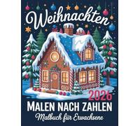 Weihnachtliches Malen nach Zahlen Malbuch für Erwachsene: Entspannende Weihnachtsmotive zum Ausmalen und Abschalten