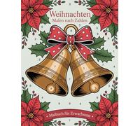 Weihnachtliches Malen nach Zahlen Malbuch für Erwachsene: Festliche Kunsttherapie - Malen nach Zahlen für Achtsamkeit und innere Ruhe