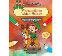 Weihnachtliches Wichtel-Malbuch für Kinder: Über 30 fröhliche Wichtel- und Winter-Motive zum Ausmalen - leichte und detailreichere Bilder - ideal für ... und Advent (Winterzauber-Malbücher)