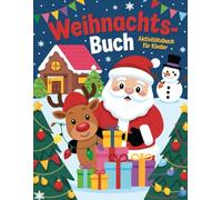 Weihnachts Aktivitätsbuch für Kinder: Weihnachtliches Aktivitätsbuch für Kinder ab 4 Jahren - Mit Ausmalbildern, Labyrinthen, Rätseln und festlichem Spaß