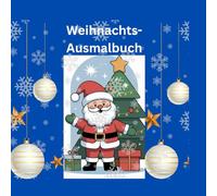 Weihnachts-Ausmalbuch: mit 20 Seiten Malspaß für eine wunderschöne Weihnachtszeit für Kinder ab 4 Jahren