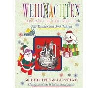 WEIHNACHTS-LABYRINTHE FÜR KINDER ( Für Kinder von 3-8 Jahren): 50 leichte & lustige Handgezeichnete Weihnachtslabyrinthe