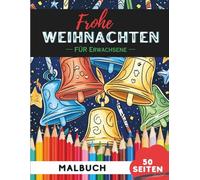 Weihnachts-Malbuch für Erwachsene: Entspannende Weihnachtskunst für Erwachsene