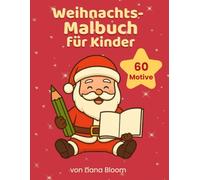 Weihnachts-Malbuch für Kinder: 60 festliche Ausmalmotive rund um Weihnachten. Von Schneemännern, Tannenbäumen und dem Weihnachtsmann