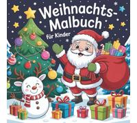 Weihnachts-Malbuch für Kinder ab 3 Jahren: 50 festliche Ausmalbilder mit Weihnachtsmann, Schneemann, Rentier & Geschenken: 50 liebevolle ... - Spaß & Kreativität für Kinder ab 3 Jahren