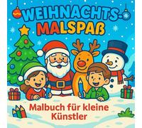 Weihnachts-Malbuch für Kinder ab 3 Jahren - Lustige Ausmalbilder mit Weihnachtsmann, Rentieren und Schneemännern: Weihnachtsgeschenk / 40 niedliche ... zu Weihnachten für Kinder von 3-8 Jahren