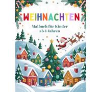 Weihnachts-Malbuch für Kinder ab 4 Jahren - 40 Ausmalbilder: Nikolaus, Rentiere, Tannenbäume: Ein liebevoll gestaltetes Ausmalbuch für die Adventszeit - einfache Motive für kreative Kinder