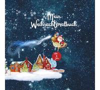 Weihnachts-Malbuch für Kinder ab 4 Jahren - 50 süße Motive zum Ausmalen: Die Motive sind fröhlich, harmonisch und fördern die Fantasie