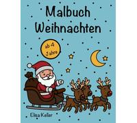 Weihnachts- Malbuch für Kinder ab 4 Jahren - mit Weihnachtsmann, Rentieren und festlichen Motiven: Malspaß zur Adventszeit