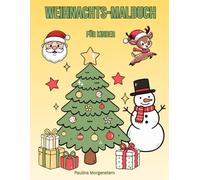 Weihnachts-Malbuch für Kinder, Ausmalbilder, Denkspiele und Mandalas: Kreativer Mal- und Rätselspaß für die Adventszeit