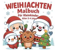 Weihnachts-Malbuch für Kinder von 2-4 Jahren: Weihnachts-Malbuch für Kinder von 2-4 Jahren | lustige und einfache Weihnachtsmotive zum Ausmalen für Kleinkinder und Vorschulkinder