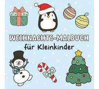 Weihnachts-Malbuch für Kleinkinder: Kräftige und einfache Ausmalseiten | Festliche Motive für Kinder von 1-4 Jahren