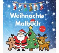 Weihnachts Malbuch: Weihnachtlicher Malspaß für Kinder ab 4 Jahren