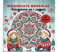 Weihnachts-Mandalas für Kinder ab 7 Jahren - 50 festliche Ausmalbilder: Ein kreativer Ausmalspaß für die Weihnachtszeit!