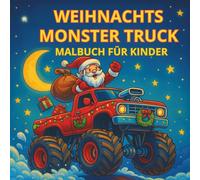 Weihnachts-Monstertruck Malbuch für Kinder: Coole Fahrzeuge und große Räder zum Ausmalen - ideal für Jungen von 6 bis 10 Jahren