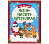 Weihnachts-Rätselbuch für Kinder ab 6 Jahren: 50 lustige Weihnachtsrätsel, Logikspiele, Such- und Denkaufgaben - ideal zur spielerischen Förderung von Konzentration & Kreativität