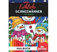 Weihnachts-Schneemänner Ausmalbuch für Kinder 4-8: 50 einfache, kinderfreundliche Weihnachtsschneemann-Motive für kleine Hände (Malbücher für 4- bis 8-Jährige)
