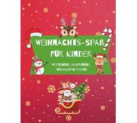 Weihnachts-Spaß für Kinder: Weihnachtsbuch Kinder, Wortsuche, Labyrinthe, Ausmalspaß & mehr, 110 Seiten, Weihnachtsgeschenk