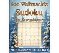Weihnachts-Sudoku Großdruck für Erwachsene: 600 Rätsel mittel bis schwer - mit Lösungen und Tipps | Ideales Weihnachtsgeschenk für Rätselfans und Senioren
