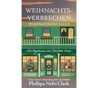 Weihnachts-Verbrechen in Kingfisher Falls: Ein gemütlicher Krimi, der in einer Buchhandlung in einer Kleinstadt spielt. (Die Mysterien von Charlotte Dean)