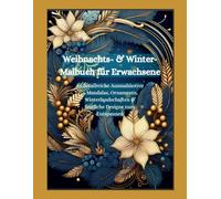 Weihnachts- & Winter-Malbuch für Erwachsene: 44 detailreiche Ausmalmotive - Mandalas, Ornamente, Winterlandschaften & festliche Designs zum Entspannen