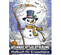 Weihnachtsalbträume Horror-Malbuch für Erwachsene: Gruselige Weihnachtsmotive für, Stressabbau & Entspannung in der dunklen Jahreszeit: ... Engeln über verlassene Schneelandschaften