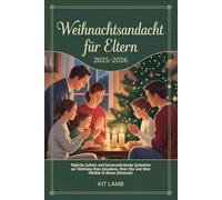 Weihnachtsandacht für Eltern 2025-2026: Tägliche Gebete und herzerwärmende Gedanken zur Stärkung Ihres Glaubens, Ihrer Ehe und Ihrer Familie in dieser Jahreszeit