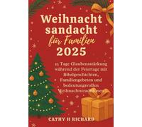 Weihnachtsandacht Für Familien 2025: 25 Tage Glaubensstärkung während der Feiertage mit Bibelgeschichten, Familiengebeten und bedeutungsvollen Weihnachtstraditionen.