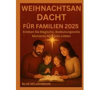 WEIHNACHTSANDACHT FÜR FAMILIEN 2025: Erleben Sie magische, bedeutungsvolle Momente mit Ihren Lieben
