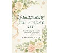 Weihnachtsandacht für Frauen 2025: Eine 25-tägige Reise voller Hoffnung, Gnade und Erneuerung für ihr Herz
