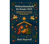 Weihnachtsandacht für Kinder 2025: 31 Bibelgeschichten und lustige Aktivitäten für den Countdown bis Weihnachten