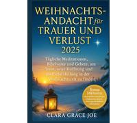 Weihnachtsandacht für Trauer und Verlust 2025: Tägliche Meditationen, Bibelverse und Gebete, um Trost, neue Hoffnung und göttliche Heilung in der Weihnachtszeit zu finden