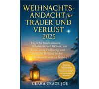 Weihnachtsandacht für Trauer und Verlust 2025: Tägliche Meditationen, Bibelverse und Gebete, um Trost, neue Hoffnung und göttliche Heilung in der Weihnachtszeit zu finden