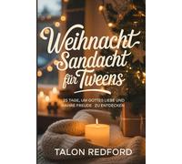 Weihnachtsandacht für Tweens: 25 Tage, um Gottes Liebe und wahre Freude zu entdecken