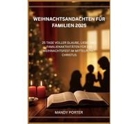 WEIHNACHTSANDACHTEN FÜR FAMILIEN 2025: 25 TAGE VOLLER GLAUBE, LIEBE UND FAMILIENAKTIVITÄTEN FÜR EIN WEIHNACHTSFEST IM MITTELPUNKT CHRISTUS