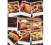 Weihnachtsbacken - Oma erklärt wie es geht: Oma erklärt dir, Keks für Keks, die klassischen Weihnachtsbackwaren.