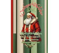 Weihnachtsbilderbuch: Kleine Flucht aus dem Weihnachtsstress , Kurzgeschichten für Oma , Opa , Eltern und Freunden