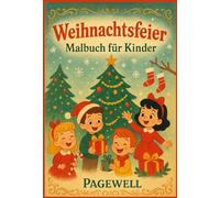 Weihnachtsfeier: Malbuch für Kinder: Spaßige und festliche Ausmalbilder für Jungen und Mädchen | Einfache, großformatige, schwarz-weiße Weihnachtsszenen